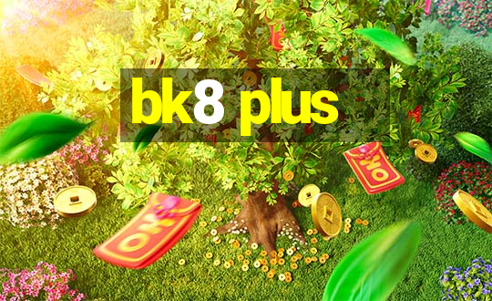 bk8 plus