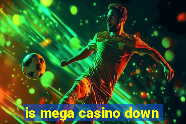 is mega casino down