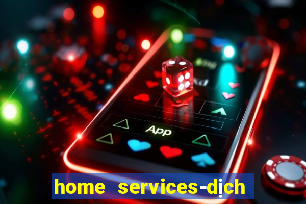 home services-dịch vụ tại nhà