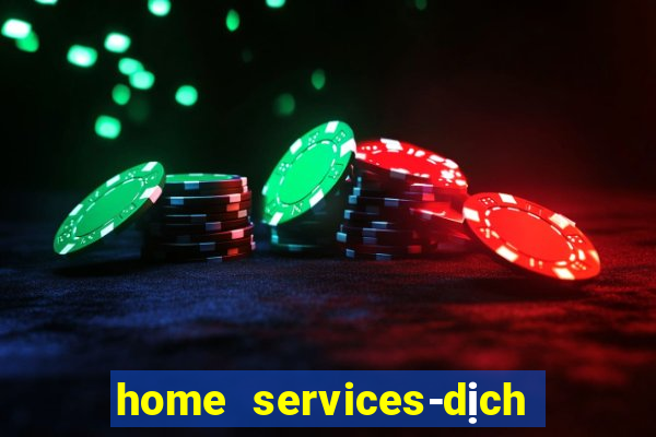 home services-dịch vụ tại nhà