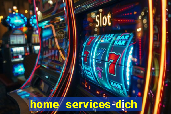 home services-dịch vụ tại nhà