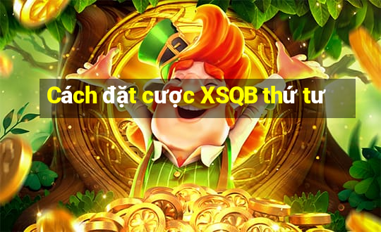 Cách đặt cược XSQB thứ tư