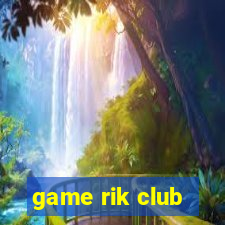 game rik club