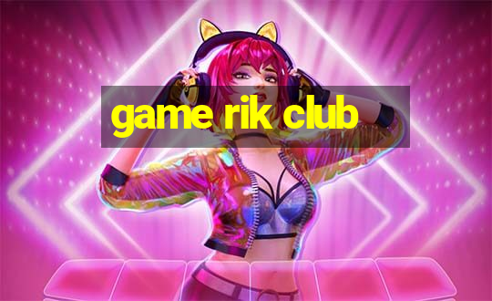 game rik club