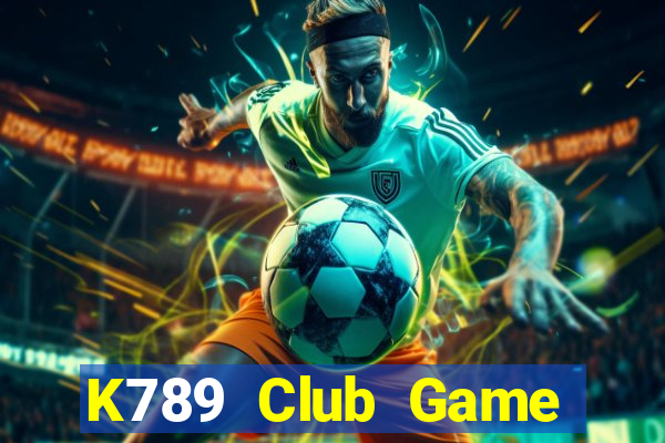 K789 Club Game Bài Tặng Tiền