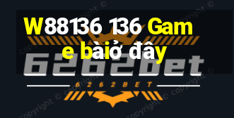 W88136 136 Game bàiở đây