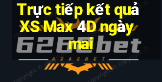 Trực tiếp kết quả XS Max 4D ngày mai