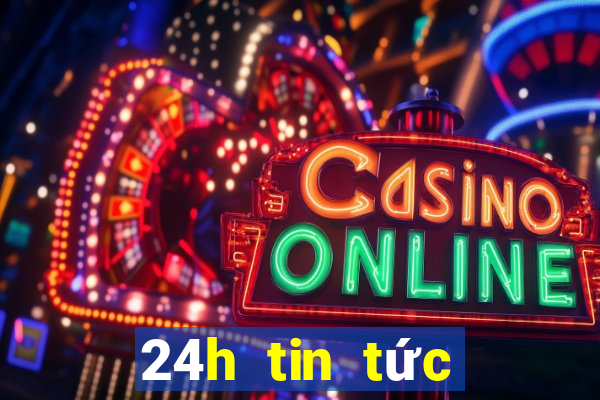 24h tin tức trong ngày