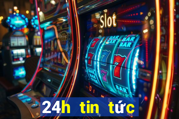 24h tin tức trong ngày