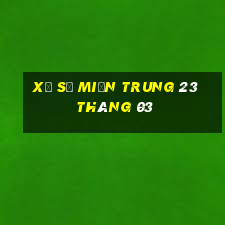 xổ số miền trung 23 tháng 03