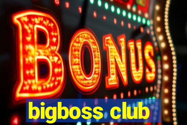 bigboss club