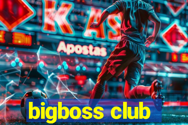 bigboss club