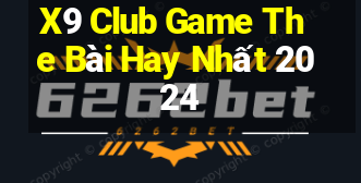 X9 Club Game The Bài Hay Nhất 2024