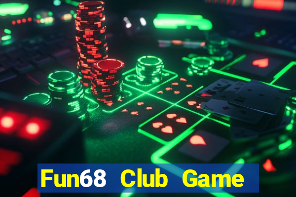 Fun68 Club Game Bài B52 Đổi Thưởng 2024