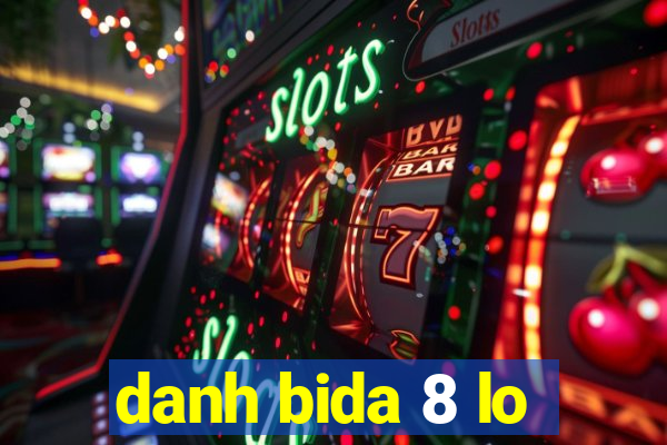 danh bida 8 lo