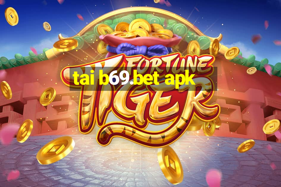 tai b69.bet apk