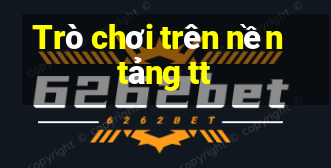 Trò chơi trên nền tảng tt