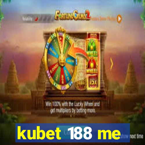 kubet 188 me