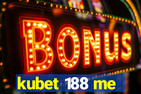 kubet 188 me