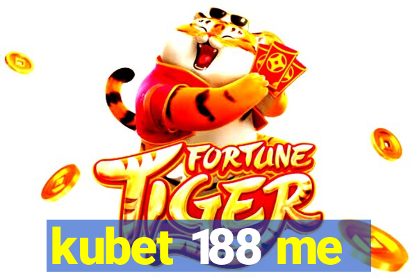 kubet 188 me