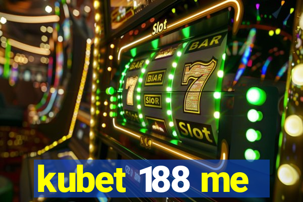 kubet 188 me