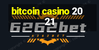 bitcoin casino 2021