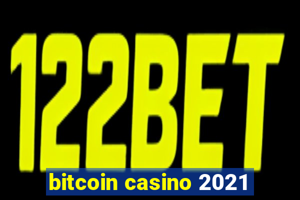 bitcoin casino 2021