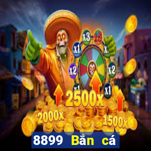 8899 Bắn cá Phiên bản mới nhất