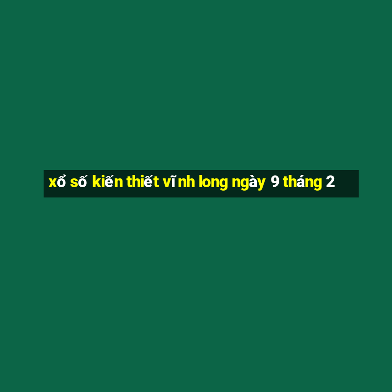 xổ số kiến thiết vĩnh long ngày 9 tháng 2