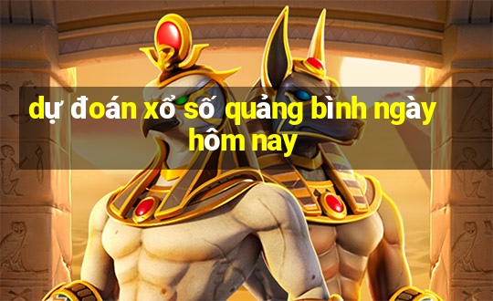 dự đoán xổ số quảng bình ngày hôm nay