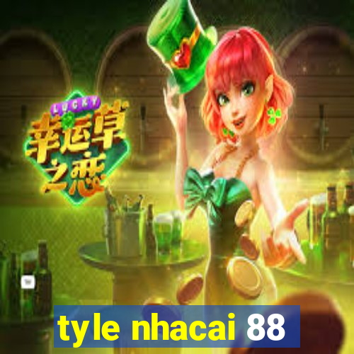 tyle nhacai 88