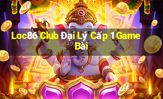 Loc86 Club Đại Lý Cấp 1 Game Bài