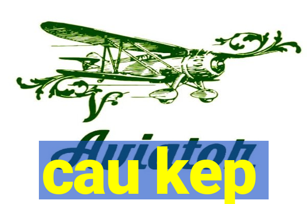 cau kep