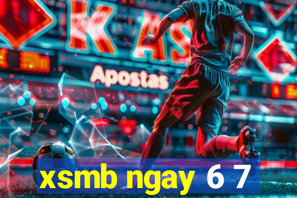 xsmb ngay 6 7