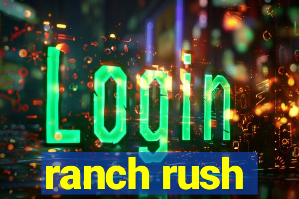 ranch rush