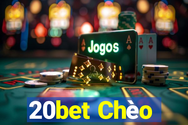 20bet Chèo