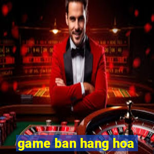 game ban hang hoa