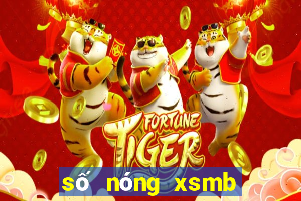 số nóng xsmb hôm nay