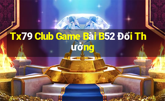 Tx79 Club Game Bài B52 Đổi Thưởng