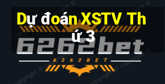 Dự đoán XSTV Thứ 3