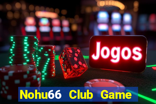 Nohu66 Club Game Bài Poker