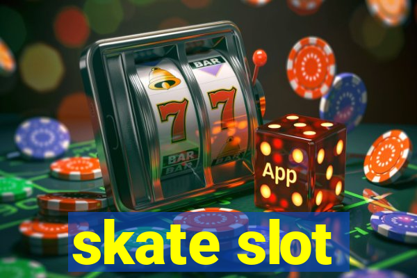 skate slot