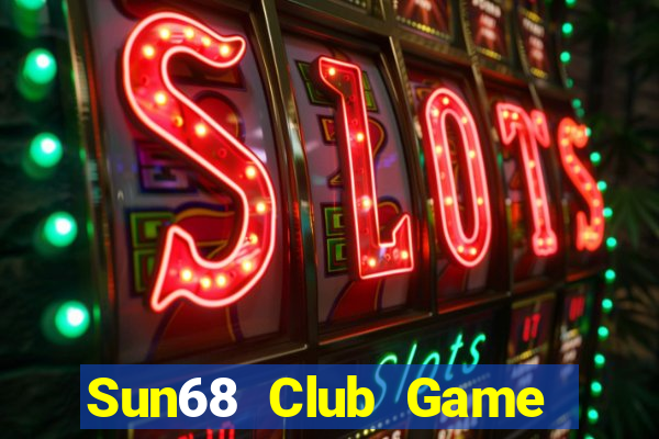 Sun68 Club Game Bài 69 Doi Thuong