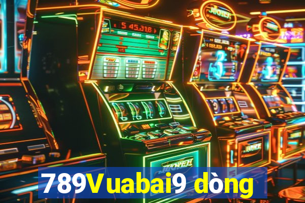 789Vuabai9 dòng