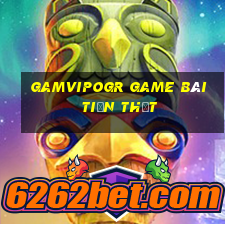 Gamvipogr Game Bài Tiền Thật