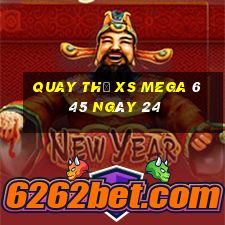 Quay thử XS Mega 6 45 ngày 24