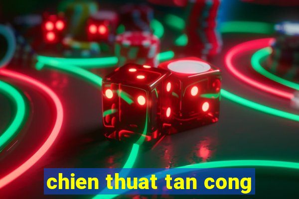 chien thuat tan cong