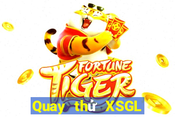 Quay thử XSGL ngày 9