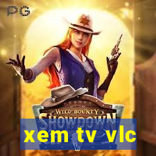 xem tv vlc