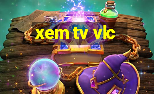 xem tv vlc